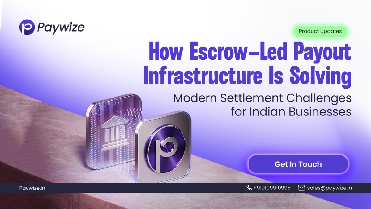 How Paywize Is Using Escrow-Led Payout Infrastructure to Solve Modern Settlement Challenges for Indian Businesses